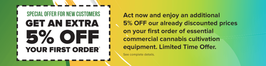 Get an extra 5% off your commercial cannabis cultivation equipment order